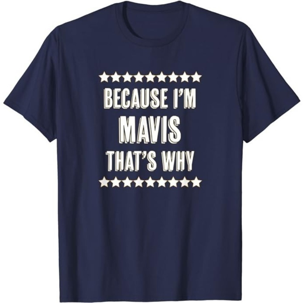 Because Im MAVIS Thats Why Unisex T-Shirt, Music Fan Concert Gift